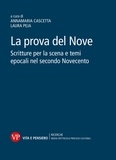 Laura Peja et Annamaria Cascetta - La prova del Nove - Scritture per la scena e temi epocali nel secondo Novecento.