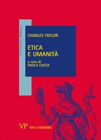 Charles Taylor - Etica e umanità.