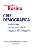 Alessandro Rosina - Crisi demografica - Politiche per un paese che ha smesso di crescere.