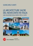 Giancarlo Santi - Le architetture sacre del Novecento in Italia - Una selezione degli edifici per il culto.