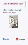 Maria Romana De Gasperi - Mio padre, Alcide.