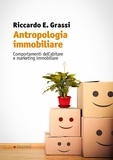 Riccardo E. Grassi - Antropologia immobiliare - Comportamenti dell’abitare e marketing immobiliare.