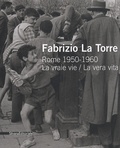 Fabrizio La Torre et Chiara Golasseni - Rome 1950-1960 - La vraie vie / La vera vita.