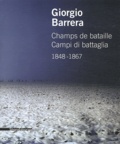 Giorgio Barrera - Giorgio Barrera - Champs de bataille 1848-1867.