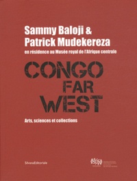 Patrick Mudekereza et Sammy Baloji - Congo Far West - Arts, sciences et collections.