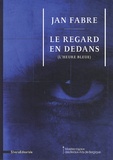 Michel Draguet - Jan Fabre - Le regard en dedans (l'heure bleue).