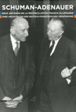 Jean-François Thull et Andreas Wilkens - Schuman-Adenauer - Deux artisans de la réconciliation franco-allemande.