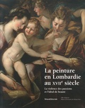 Francesco Frangi et Alessandro Morandotti - La peinture en Lombardie au XVIIe siècle - La violence des passions et l'idéal de beauté.