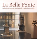 René Colinet - La belle fonte - La fonderie Corneau de Charleville à la fin du XIXe siècle.