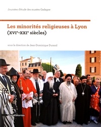 Jean-Dominique Durand - Les minorités religieuses à Lyon (XVIe-XXIe siècles).