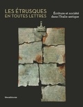 Paolo Bruschetti et Françoise Gaultier - Les Etrusques en toutes lettres - Ecriture et société dans l'Italie antique.