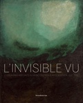 Benoît Decron et Corinne Laouès - L'invisible vu - Les peintres abstraits du musée des Beaux-Arts de Rouen, 1937-1997.