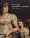 Maria Teresa Caracciolo et Jehanne Lazaj - Caroline, soeur de Napoléon - Reine des Arts.