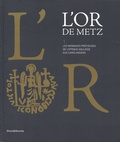 Kévin Alexandre Kazek et Bruno Jané - L'Or de Metz - Volume 1, Les monnaies précieuses de l'époque gauloise aux carolingiens.