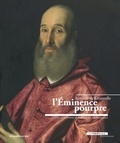 Laurence Reibel et Lisa Mucciarrelli-Régnier - Antoine de Granvelle, l'éminence pourpre - Images d'un homme de pouvoir de la Renaissance.