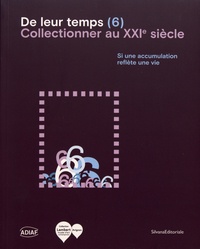 Alain Lombard et Gilles Fuchs - De leur temps (6) - Collectionner au XXIe siècle.
