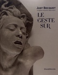 Nicolas Surlapierre et Lucile Champion-Vallot - Le geste sûr - Just Becquet sculpteur bisontin (1829-1907).