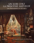 Carole Blumenfeld et Philippe Costamagna - Un soir chez la princesse Mathilde - Une Bonaparte et les arts.
