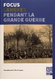 Sylvain Riandet - Focus Langres pendant la Grande Guerre.