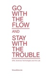  COLLECTIF COLLECTIF - Go With The Flow But Stay With The Trouble : Stal - Sciences, Technology & Arts Lab.