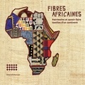 Anne Grosfilley et Danilo Lovisi - Fibres africaines - Patrimoine et savoir-faire textiles d'un continent.