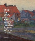 Bart G. Moens - Dans les yeux de Van Gogh - L'empreinte des artistes belges sur Vincent Van Gogh.