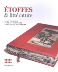 Alain Montandon et Alexia Fontaine - Etoffes & littérature - La littérature dans les indiennes aux XVIIIe et XIXe siècles.