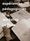 Simon Pallubicki et Clovis Lefranc - Expériences pédagogiques - Tome 3, Workshop La Plata.