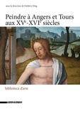 Frédéric Elsig - Peindre à Angers et Tours aux XVe-XVIe siècles.