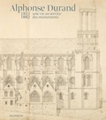 Jeanne Paquet - Alphonse Durand, une vie au service des monuments (1813-1882).