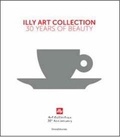 Andrea Illy - Illy Art Collection : 30 Years of Beauty.
