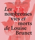 Sam Bardaouil et Till Fellrath - Les nombreuses vies et morts de Louise Brunet - Manifesto of fragility.