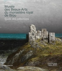 Magali Briat-Philippe et Pierre-Gilles Girault - Musée des Beaux-Arts du Monastère Royal de Brou - Guide des collections.