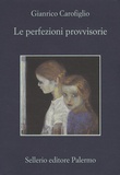Gianrico Carofiglio - Le perfezioni provvisorie.
