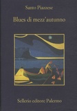 Santo Piazzese - Blues di mezz'autunno.