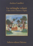 Andrea Camilleri - Le vichinghe volanti - E altre storie d'amore a Vigàta.