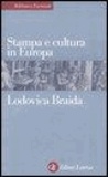 Lodovica Braida - Stampa e cultura in Europa tra XV e XVI secolo.