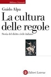 Guido Alpa - La cultura delle regole - Storia del diritto civile italiano.
