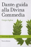 Giorgio Inglese - Dante : guida alla Divina Commedia.