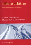 Mario De Caro et Massimo Mori - Libero arbitrio - Storia di una controversia filosofica.