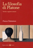 Franco Trabattoni - La filosofia di Platone - Verità e ragione umana.