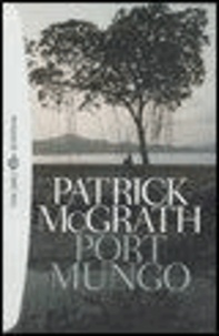 Patrick McGrath - Port Mungo.