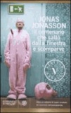 Jonas Jonasson - Il centenario che saltò dalla finestra e scomparve.