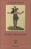 Juan Rodolfo Wilcock - Il libro dei mostri.