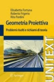 Rita Pardini et Roberto Frigerio - Geometria proiettiva - Problemi risolti e richiami di teoria.