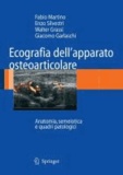 Fabio Martino et Enzo Silvestri - Ecografia dell'apparato osteoarticolare - Anatomia, semeiotica e quadri patologici.