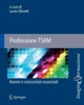 Lucio Olivetti - Professsione TSRM: norme e conoscenze essenziali.