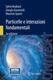 Sylvie Braibant et Giorgio Giacomelli - Particelle e interazioni fondamentali.