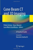 Pietro Caruso et Enzo Silvestri - Cone Beam CT and 3D Imaging - A Practical Guide.