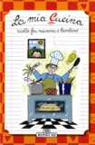  Bonechi - La Mia Cucina - Ricette fra mamma e bambino.